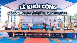 Recap Khởi C&ocirc;ng | MEGASPACE KHỞI C&Ocirc;NG DỰ &Aacute;N BW T&Acirc;N HIỆP LOGISTICS PARK | Sinai Media