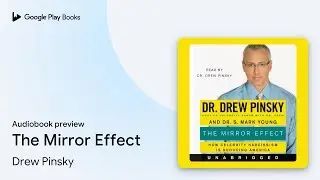 The Mirror Effect: How Celebrity Narcissism is&hellip; by Drew Pinsky &middot; Audiobook preview