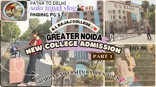 New college admission🏫 |Greater noida vlog💗 | first solo travel experience😵‍💫 |G.L Bajaj college