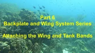 #54 - Part 6- Backplate and Wing Systems: Attaching the wing and tank bands to the plate and harness