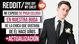 MI ESPOSO SE PUSO CELOSO EN NUESTRA BODA, DE LA CHICA QUE GUSTABA DE ÉL HACE AÑOS