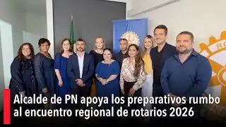 Alcalde de PN apoya los preparativos rumbo al encuentro regional de rotarios 2026