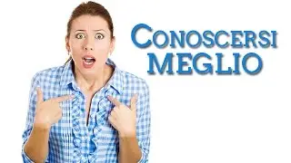 Conoscersi meglio: tu si, io no!