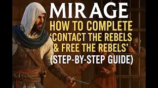 Assassin's Creed  Mirage &ndash; How to Complete Contact the Rebels & Free the Rebels Step-by-Step Guide