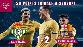 Real Betis 1-2 FC Barcelona Match Review: Barca 8 Points Clear! Xavi's Barca on FIRE!