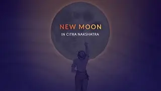 New Moon in Citra Nakshatra - 20/21 October 2025 | Vedic Astrology Podcast