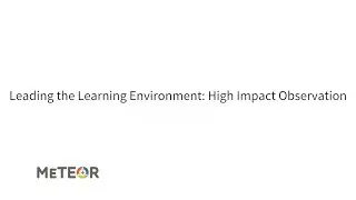 Leading the Learning Environment High Impact Observation