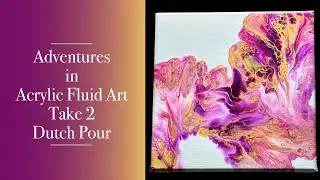 124 - Adventures in Acrylic Fluid Art Take 2 Dutch Pour | Crystal Resin Art
