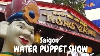 Saigon's famous Water Puppet Shows | Vietnam