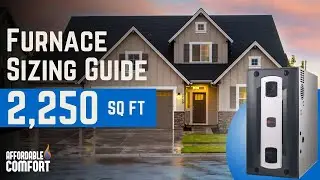 What size furnace do I need for a 2,250 square foot home? | Furnace Sizing Tips