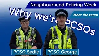 Neighbourhood Policing Week PCSO Sadie and PCSO George
