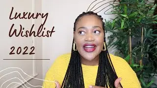 Luxury Wishlist 2022