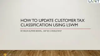 How to Update Customer Tax Classification Using LSMW in SAP