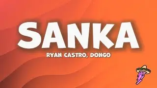 Ryan Castro, Dongo - SANKA (Letra)