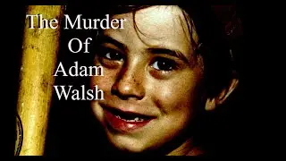 The Murder of Adam Walsh