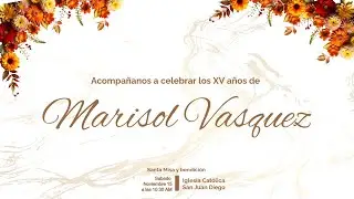 Misa de Accion de Gracias por los XV A&ntilde;os de Marisol Vasquez