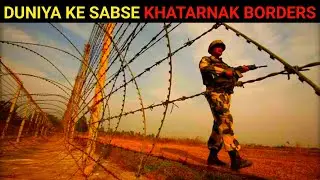 Top 10 Most Dangerous Borders in the World | Shocking Facts!