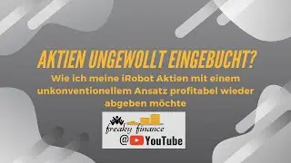 Wie werde ich meine eingebuchten iRobot Aktien profitabel wieder los? Eine unkonventionelle Variante