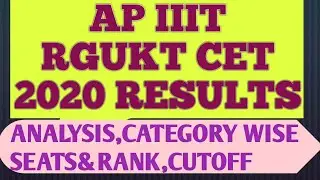 AP IIIT RGUKT CET 2020  RESULTS ANALYSIS,CATEGORY WISE SEATS&RANK,CUTOFF