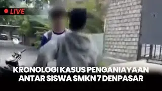 🔴Kepala Ditendang Berulang Kali, Ini Kronologi Kasus Penganiayaan Antar Siswa SMKN 7 Denpasar