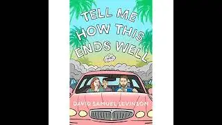 Tell Me How This Ends Well: A Novel by David Samuel Levinson | Full Audiobook
