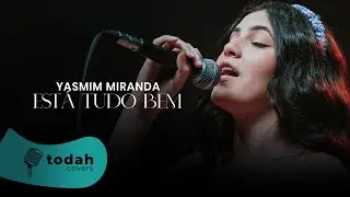 Yasmim Miranda | Est&aacute; Tudo Bem [Cover Kellen Byanca]