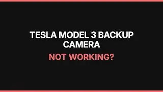 Tesla Model 3 Backup Camera Not Working: Troubleshooting & Fixes
