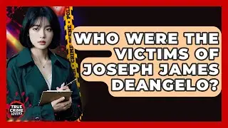 Who Were The Victims Of Joseph James DeAngelo? - True Crime Lovers