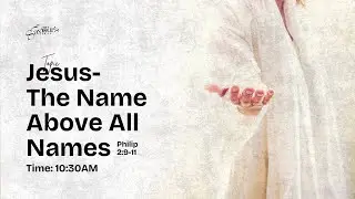 CELEBRATION SERVICE AND SUNDAY SCHOOL(Jesus-The Name Above All Names) II 10:30AM II 23/03/2025