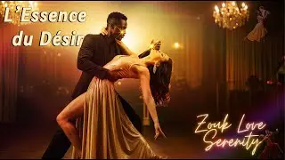 L’Essence du Désir | ZOUK LOVE