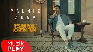 İsmail Özkan - Yalnız Adam (Official Video)