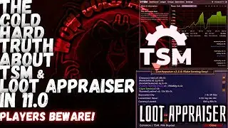 The Cold Hard Truth About TSM & Loot Appraiser in 11.0 (World Of Warcraft)