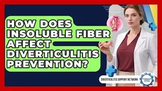 How Does Insoluble Fiber Affect Diverticulitis Prevention? - Diverticulitis Support Network