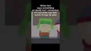 That one bro who says dumb things #meme #memes #funny #southpark