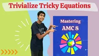 Trivialize Tricky Equations - Mastering AMC 8