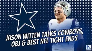 Jason Witten Interview: Cowboys Super Bowl Chances, OBJ Rumors