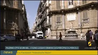 Palermo città sicura ma...ci sono luoghi e orari in cui si percepisce il pericolo