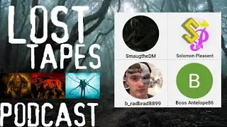 Lost Tapes Podcast (ft. Solomon, b_radbrad, and Boss Antelope)