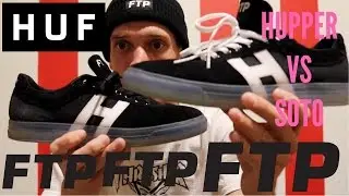 FTP SHOE REVIEW.  HUPPER VS  SOTO. (HUFxFUCK THE POPULATION)