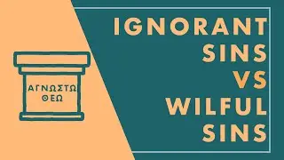 Excerpt from Ep #14: Ignorant sins vs wilful sins | Christian Podcast