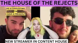 I HAVE A FREAKOUT) THE CONTENT HOUSE GOTS A NEW NASTY STREAMER HEELMIKE THE HOUSE OF THE REJECTS