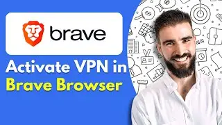 How to Activate VPN in Brave Browser (2025)
