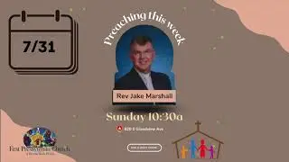FPC Sermon 7/31/22 Rev. Jake Marshall