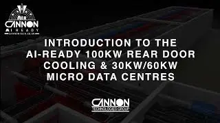 Cannon AI READY 30/60kW Micro data centres & 100kW Rear Door Cooling Units 1080p