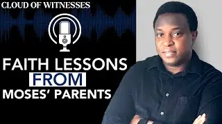 Lessons From Moses&rsquo; Parents | Character Study Series | Cloud of Witnesses