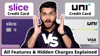 Slice Credit Card Vs Uni Credit Card - Features & Hidden Charges Explained