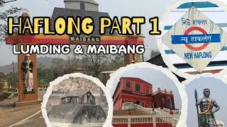 Haflong - Part 1 | Lumding & Maibang | Guwahati to Haflong Road Trip | Dima Hasao | Mai Aur Tum