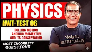 HWT Physics Test-6🔥 Most Incorrect Questions | Physics | JEE/NEET Prep | Vinay Sir