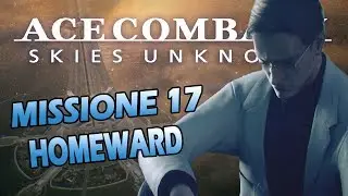 Ace Combat 7: Skies Unknown (ITA) - Missione 17: Homeward