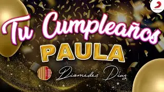 Diomedes Díaz, Paula, Tu Cumpleaños  (Letra Oficial)